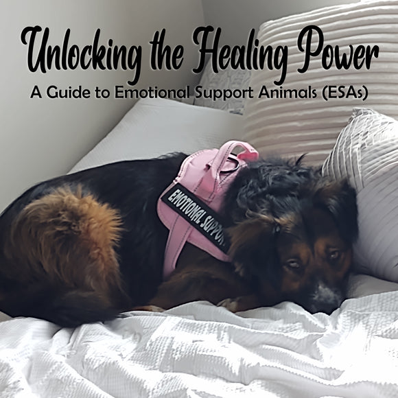 Unlocking the Healing Power: A Guide to Emotional Support Animals (ESAs)
