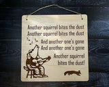 Another Squirrel Bites the Dust - Engraved Funny Dog Sign