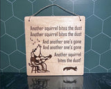 Another Squirrel Bites the Dust - Engraved Funny Dog Sign