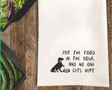 Put the Food in the Bowl Tea Towel / Dog Themed Flour Sack Cotton Towel