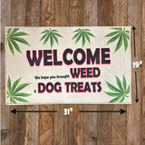 Floor/Door Mat - Welcome We Hope You Brought Weed & Dog Treats