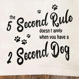 5 Second Rule with a 2 Second Dog Tea Towel / Dog Themed Flour Sack Cotton Towel - Mydeye