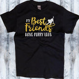 My Best Friends have Furry Legs Shirt