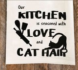 Seasoned with Love and Cat Hair Tea Towel / Cat Themed Flour Sack Cotton Towel