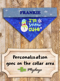 I'm Snow Cute / Over the Collar Dog Bandana
