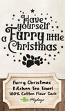 Have Yourself a Furry Little Christmas Tea Towel / Dog Themed Flour Sack Cotton Towel