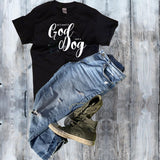 All I need is God and a Dog Shirt - Mydeye