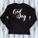 All I need is God and a Dog Shirt - Mydeye