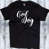 All I need is God and a Dog Shirt - Mydeye