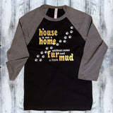 House is not a Home without some Fur and a little Mud Shirt