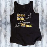 House is not a Home without some Fur and a little Mud Shirt