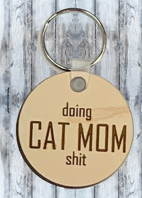 Doing Cat Mom S*?t Engraved Wood Keychain
