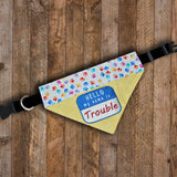Hello My Name is Trouble / Over the Collar Dog Bandana