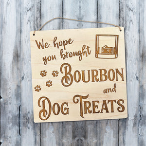 Whimsical Welcome Sign: We Hope You Brought Bourbon & Dog Treats