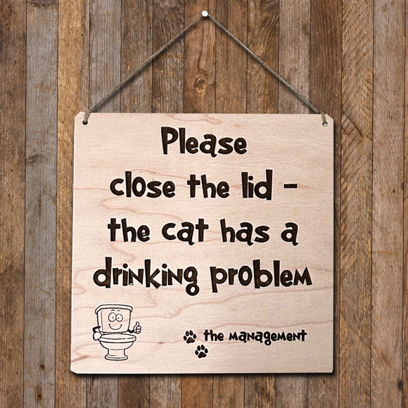 Wood Sign: 'Please Close the Lid, the Cat Has a Drinking Problem'