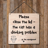 Wood Sign: 'Please Close the Lid, the Cat Has a Drinking Problem'"