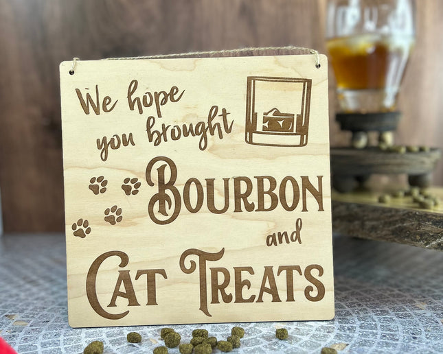 Whimsical Welcome Sign: We Hope You Brought Bourbon & Cat Treats