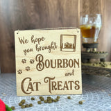 Whimsical Welcome Sign: We Hope You Brought Bourbon & Cat Treats