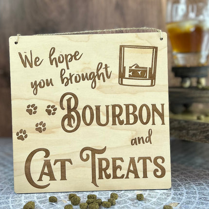 Whimsical Welcome Sign: We Hope You Brought Bourbon & Cat Treats