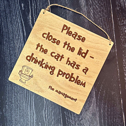 Wood Sign: 'Please Close the Lid, the Cat Has a Drinking Problem'"