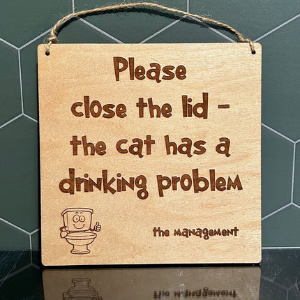 Wood Sign: 'Please Close the Lid, the Cat Has a Drinking Problem'"