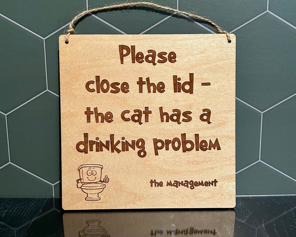 Wood Sign: 'Please Close the Lid, the Cat Has a Drinking Problem'