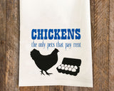 Chickens Pay Rent / Chicken Tea Towel / Chicken Themed Flour Sack Cotton Kitchen Towel