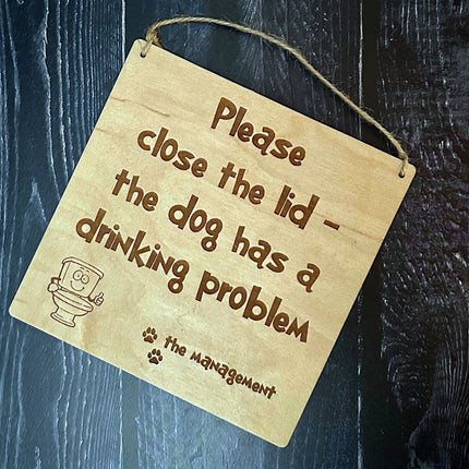 Wood Sign: 'Please Close the Lid, the Dog Has a Drinking Problem'"