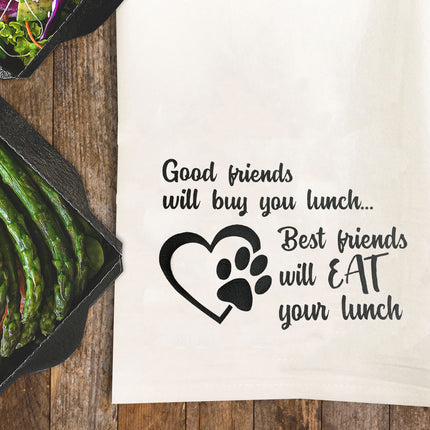 Best Friends Eat your Lunch Tea Towel / Dog Themed Flour Sack Cotton Towel
