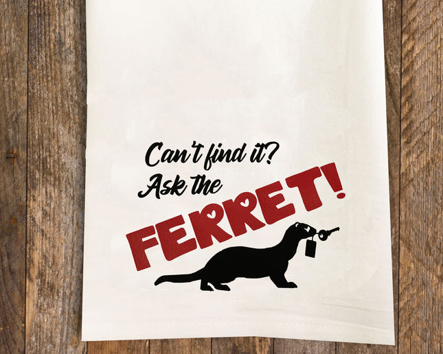 Ask the Ferret / Ferret Tea Towel / Ferret Themed Flour Sack Cotton Kitchen Towel