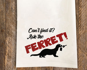 Ask the Ferret / Ferret Tea Towel / Ferret Themed Flour Sack Cotton Kitchen Towel