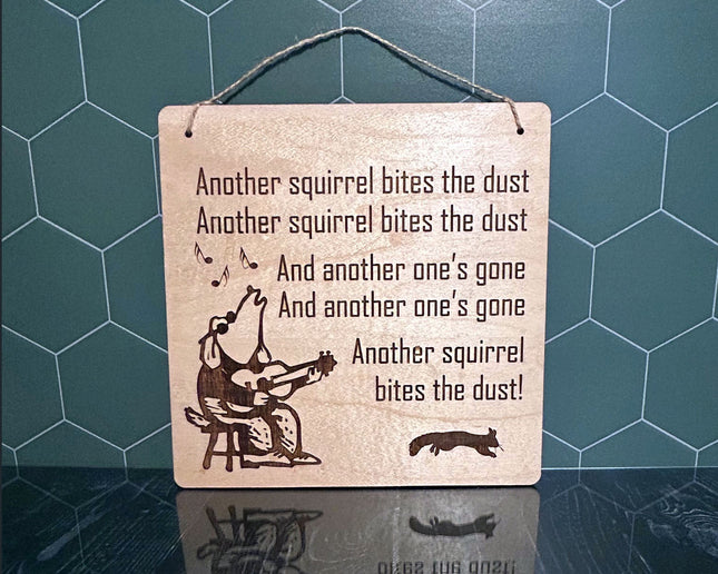 Another Squirrel Bites the Dust - Engraved Funny Dog Sign