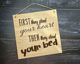 First Your Heart, then Your Bed Sign by Mydeye