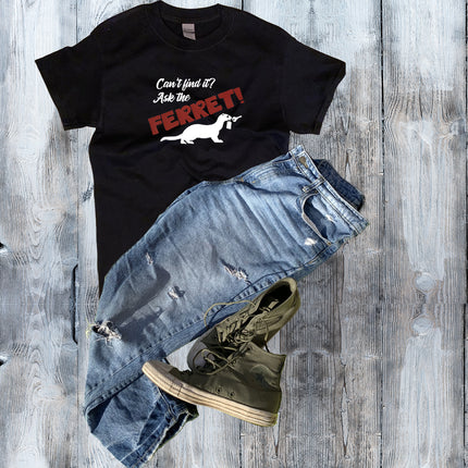 Can't Find It? Ask the Ferret! T-Shirt