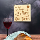 Wood Sign - We Hope You Brought Wine & Dog Treats