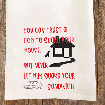 Don't Let a Dog Guard Your Sandwich Tea Towel / Dog Themed Flour Sack Cotton Towel