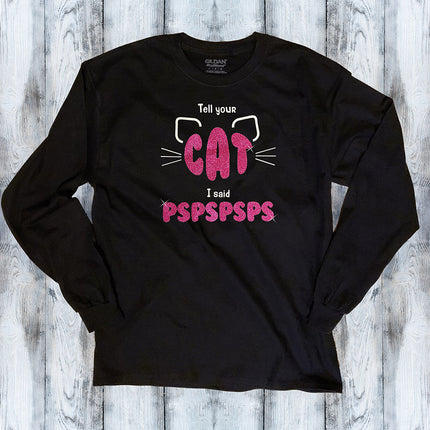Glitter Shirt - Tell your cat I said PSPSPSPS