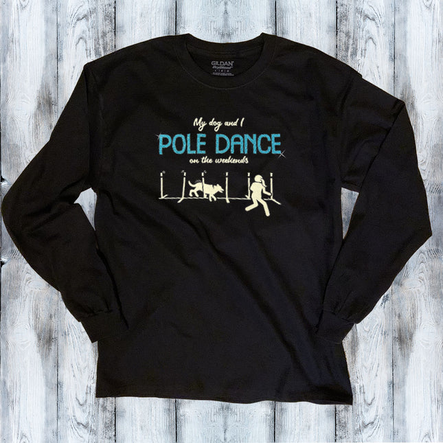 Paws and Poles: My Dog and I Pole Dance Long Sleeve T-Shirt