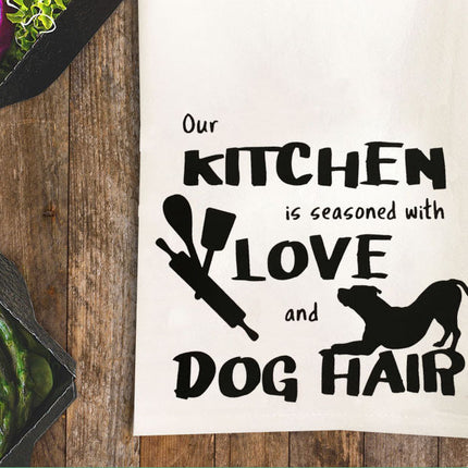 Seasoned with Love and Dog Hair Tea Towel / Dog Themed Flour Sack Cotton Towel