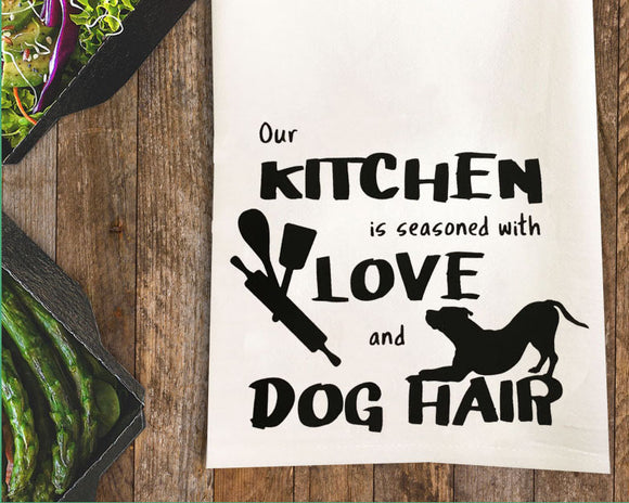 Seasoned with Love and Dog Hair Tea Towel / Dog Themed Flour Sack Cotton Towel