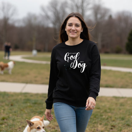 All I need is God and a Dog Long Sleeve T-Shirt