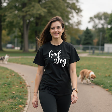 All I need is God and a Dog T-Shirt