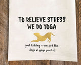 Yoga Tea Towel / Dog Themed Flour Sack Cotton Towel