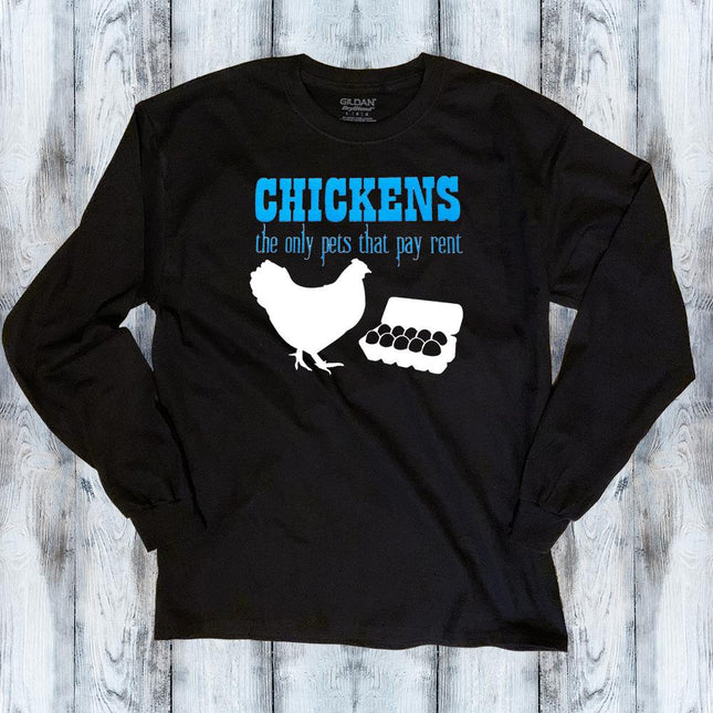 Chickens Pay Rent Long Sleeve T-Shirt