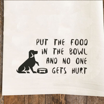 Put the Food in the Bowl Tea Towel / Dog Themed Flour Sack Cotton Towel