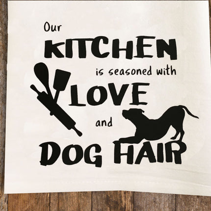 Seasoned with Love and Dog Hair Tea Towel / Dog Themed Flour Sack Cotton Towel