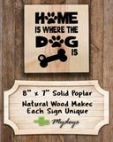Wood Sign - Home is where the Dog is