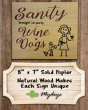 Wood Sign - Sanity brought to you by Wine and Dogs