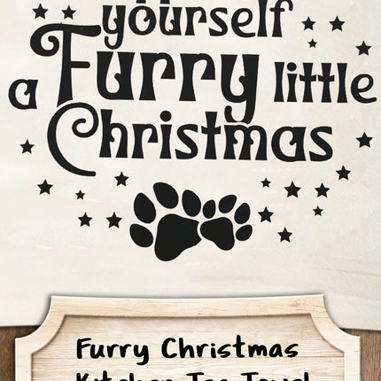 Have Yourself a Furry Little Christmas Tea Towel / Dog Themed Flour Sack Cotton Towel