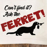 Ask the Ferret / Ferret Tea Towel / Ferret Themed Flour Sack Cotton Kitchen Towel - Mydeye
